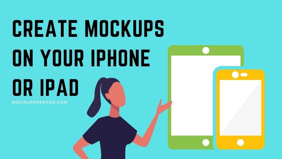 Create mockups on your iPhone or iPad | Mockup Free PSD Create mockups on your iPhone or iPad