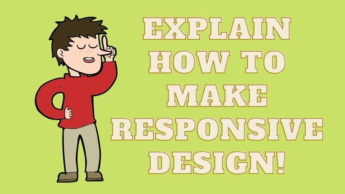 Explain how to make responsive design